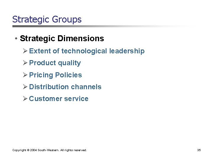 Strategic Groups • Strategic Dimensions Ø Extent of technological leadership Ø Product quality Ø Strategic Groups • Strategic Dimensions Ø Extent of technological leadership Ø Product quality Ø