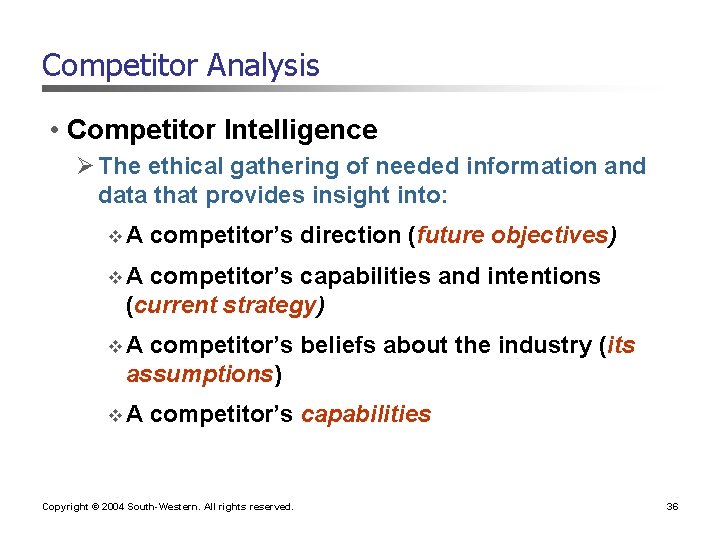 Competitor Analysis • Competitor Intelligence Ø The ethical gathering of needed information and data Competitor Analysis • Competitor Intelligence Ø The ethical gathering of needed information and data