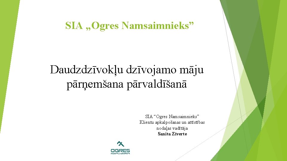 SIA „Ogres Namsaimnieks” Daudzdzīvokļu dzīvojamo māju pārņemšana pārvaldīšanā SIA “Ogres Namsaimnieks” Klientu apkalpošanas un