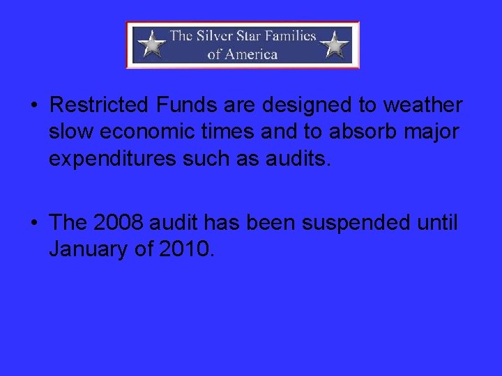  • Restricted Funds are designed to weather slow economic times and to absorb