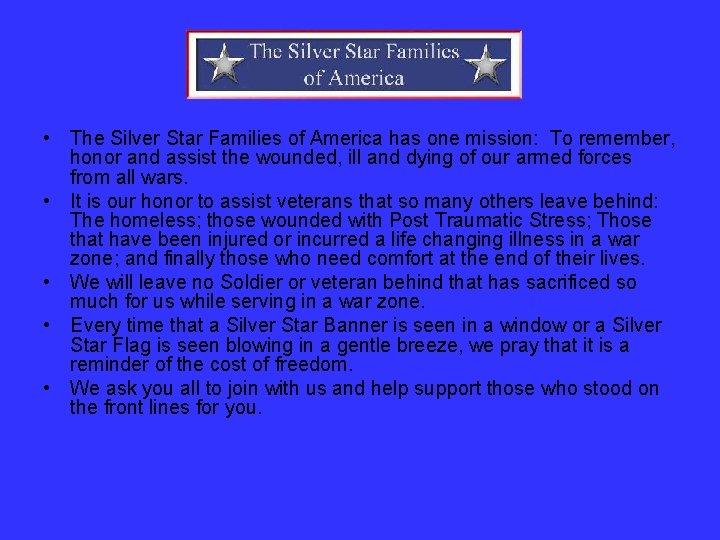  • The Silver Star Families of America has one mission: To remember, honor