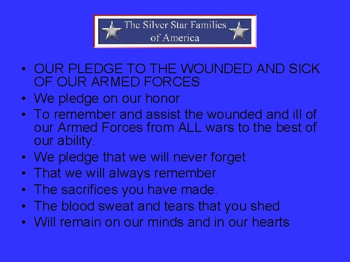  • OUR PLEDGE TO THE WOUNDED AND SICK OF OUR ARMED FORCES •