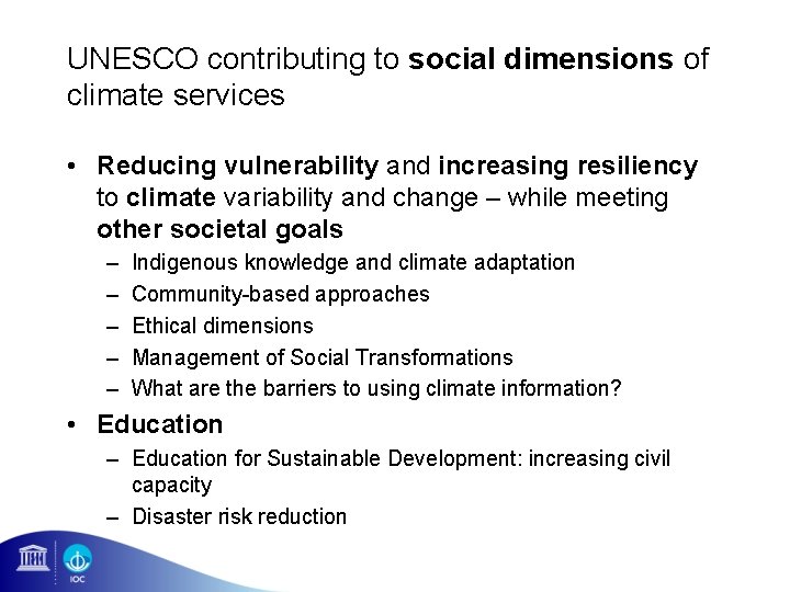 UNESCO contributing to social dimensions of climate services • Reducing vulnerability and increasing resiliency