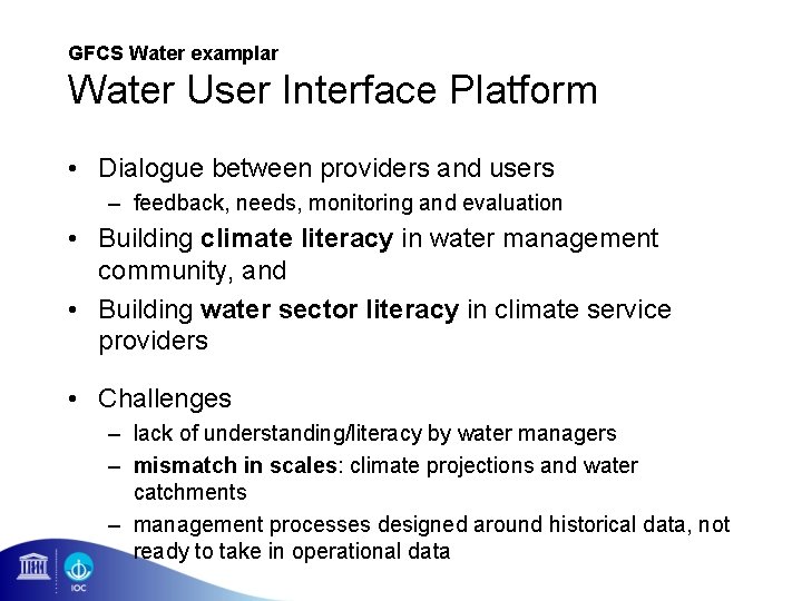 GFCS Water examplar Water User Interface Platform • Dialogue between providers and users –