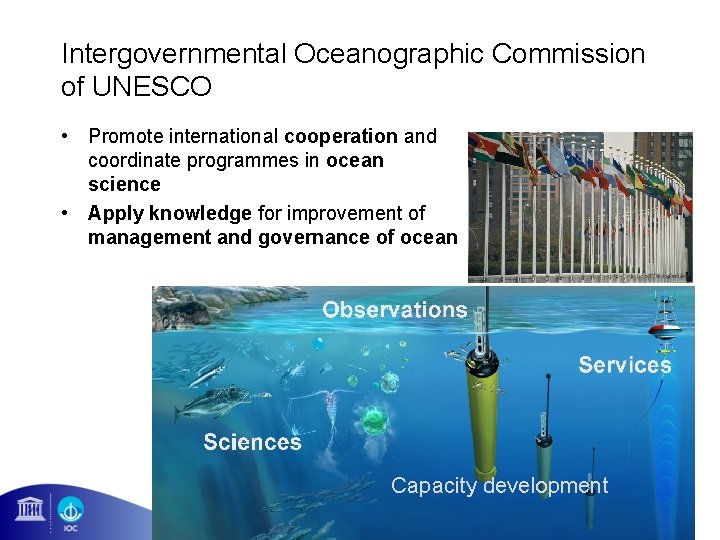 Intergovernmental Oceanographic Commission of UNESCO • Promote international cooperation and coordinate programmes in ocean