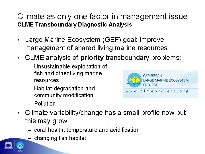 Climate as only one factor in management issue CLME Transboundary Diagnostic Analysis • Large