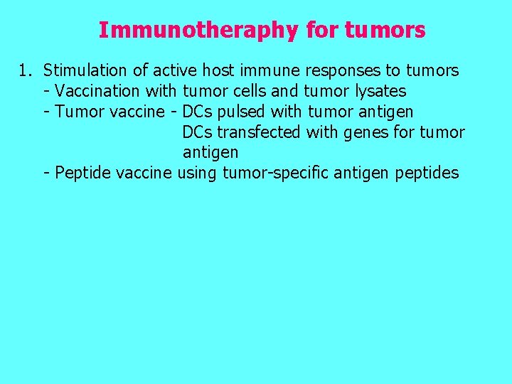 Immunotheraphy for tumors 1. Stimulation of active host immune responses to tumors - Vaccination