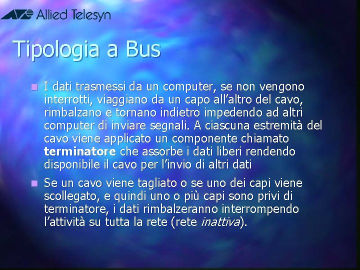 Tipologia a Bus n I dati trasmessi da un computer, se non vengono interrotti,