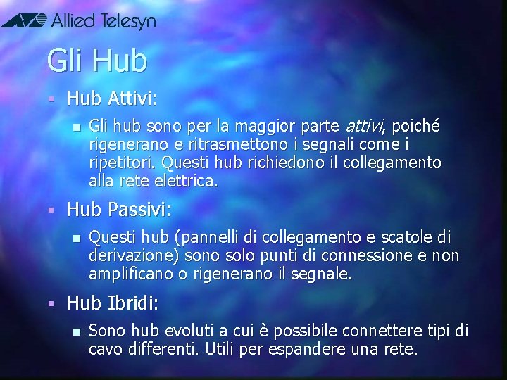 Gli Hub § Hub Attivi: n § Hub Passivi: n § Gli hub sono