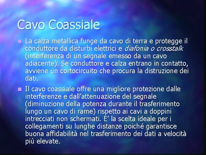 Cavo Coassiale n La calza metallica funge da cavo di terra e protegge il