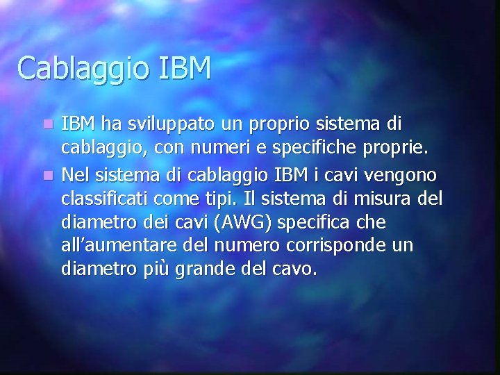Cablaggio IBM ha sviluppato un proprio sistema di cablaggio, con numeri e specifiche proprie.