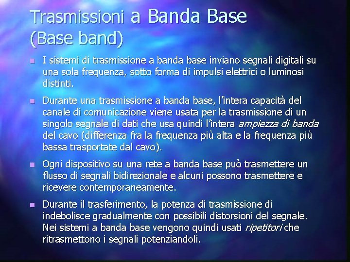 Trasmissioni a Banda Base (Base band) n I sistemi di trasmissione a banda base
