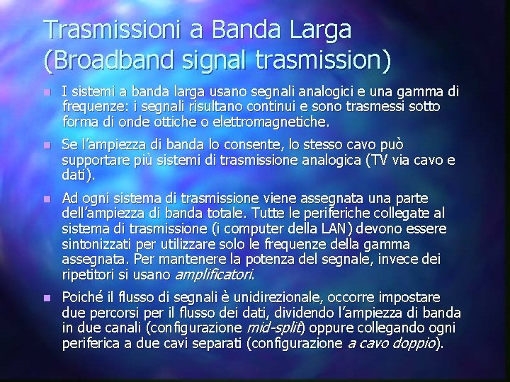 Trasmissioni a Banda Larga (Broadband signal trasmission) n I sistemi a banda larga usano