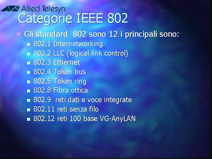 Categorie IEEE 802 n Gli standard 802 sono 12 i principali sono: n n