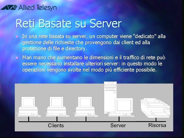 Reti Basate su Server n In una rete basata su server, un computer viene