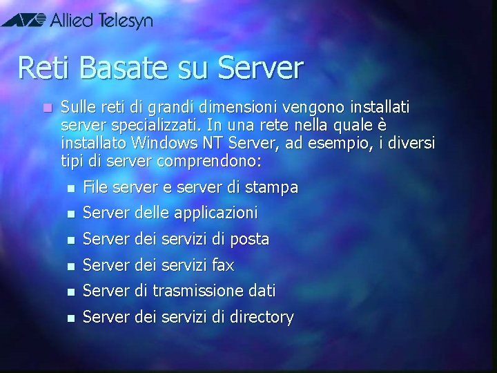 Reti Basate su Server n Sulle reti di grandi dimensioni vengono installati server specializzati.