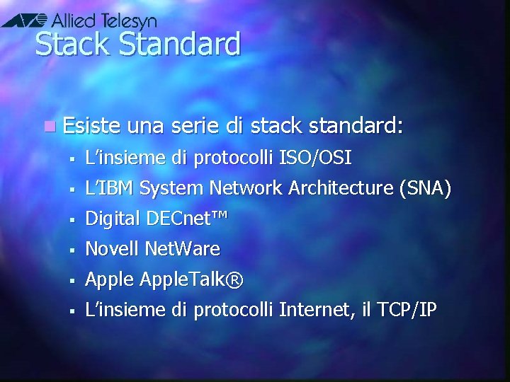 Stack Standard n Esiste § § § una serie di stack standard: L’insieme di