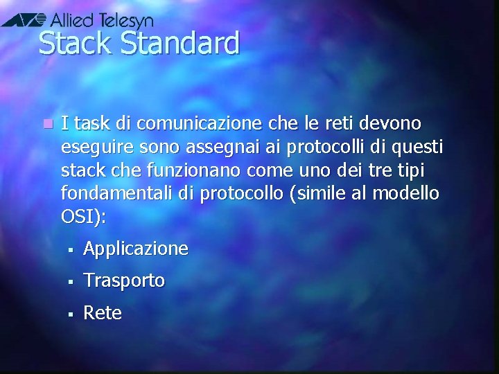 Stack Standard n I task di comunicazione che le reti devono eseguire sono assegnai