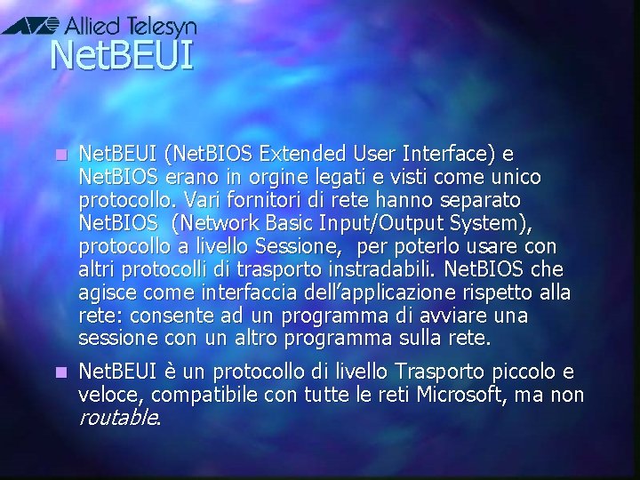 Net. BEUI n Net. BEUI (Net. BIOS Extended User Interface) e Net. BIOS erano