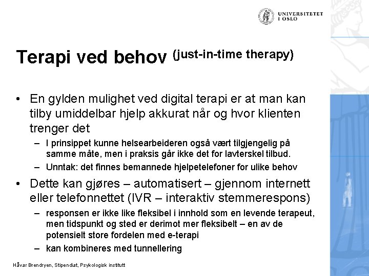 Terapi ved behov (just-in-time therapy) • En gylden mulighet ved digital terapi er at