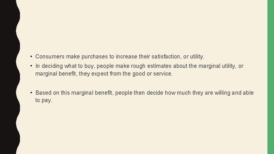  • Consumers make purchases to increase their satisfaction, or utility. • In deciding