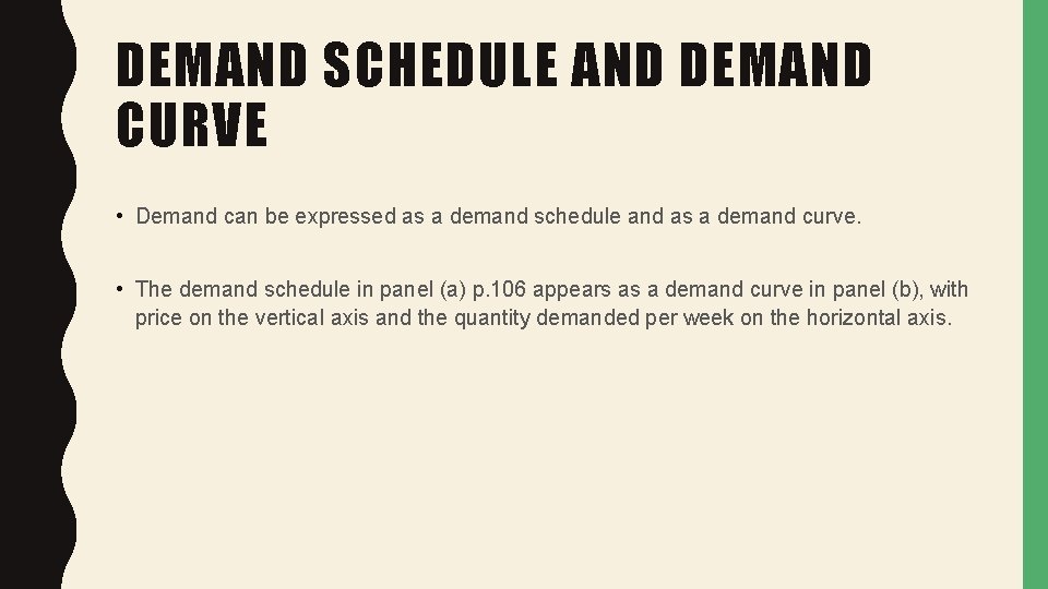 DEMAND SCHEDULE AND DEMAND CURVE • Demand can be expressed as a demand schedule