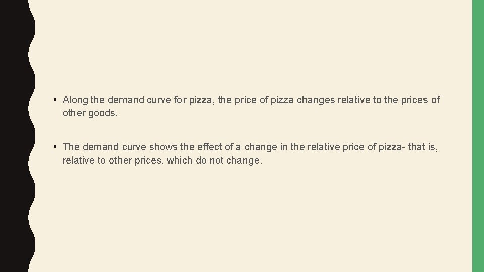  • Along the demand curve for pizza, the price of pizza changes relative