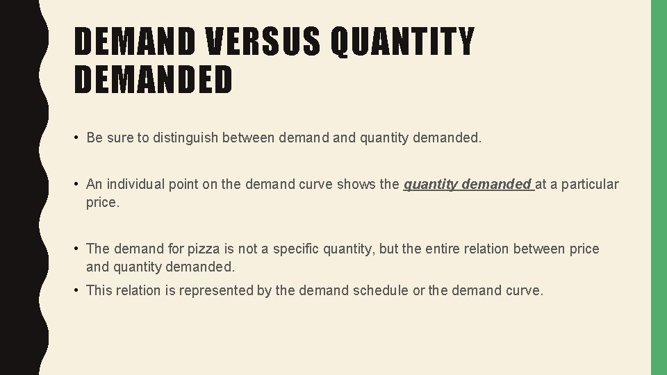 DEMAND VERSUS QUANTITY DEMANDED • Be sure to distinguish between demand quantity demanded. •