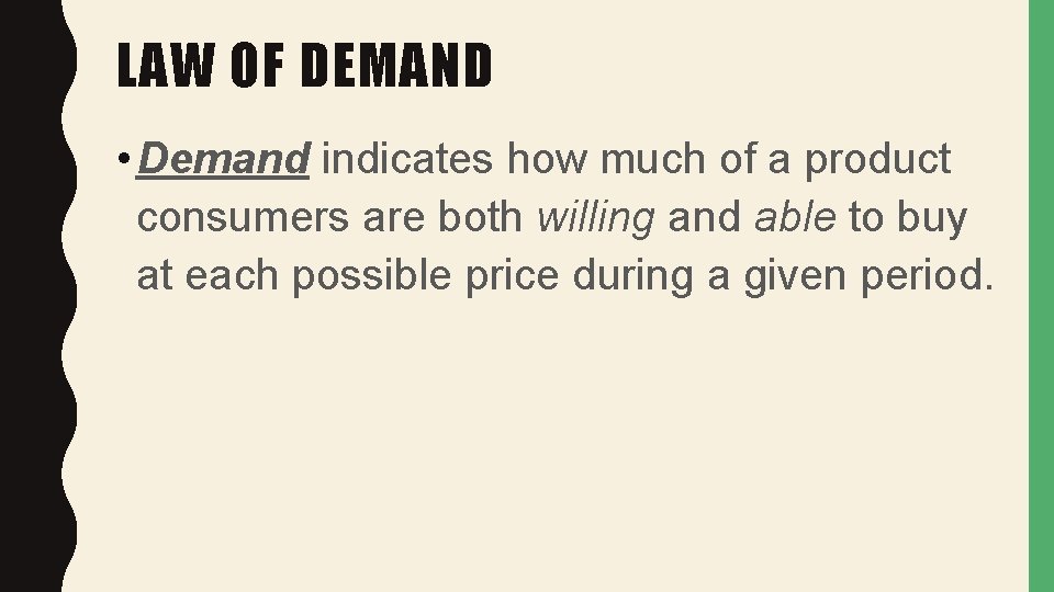 LAW OF DEMAND • Demand indicates how much of a product consumers are both