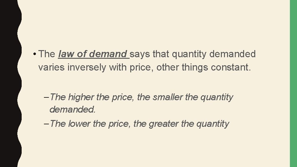  • The law of demand says that quantity demanded varies inversely with price,