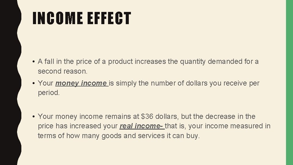 INCOME EFFECT • A fall in the price of a product increases the quantity