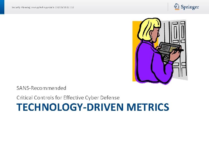 Security Planning: An Applied Approach | 10/25/2021 | 12 SANS-Recommended Critical Controls for Effective