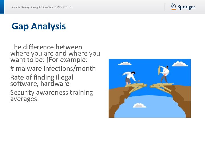 Security Planning: An Applied Approach | 10/25/2021 | 3 Gap Analysis The difference between