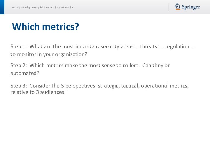 Security Planning: An Applied Approach | 10/25/2021 | 8 Which metrics? Step 1: What