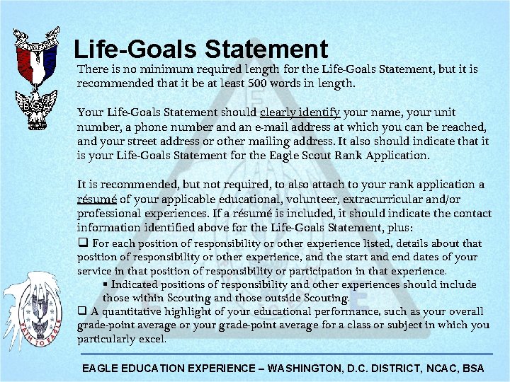 Life-Goals Statement There is no minimum required length for the Life-Goals Statement, but it Life-Goals Statement There is no minimum required length for the Life-Goals Statement, but it