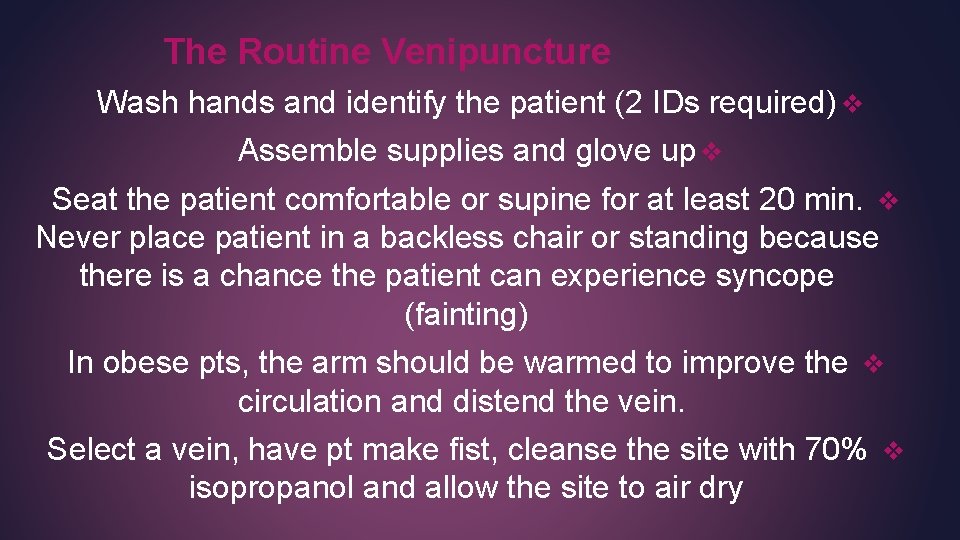 The Routine Venipuncture Wash hands and identify the patient (2 IDs required) v Assemble The Routine Venipuncture Wash hands and identify the patient (2 IDs required) v Assemble