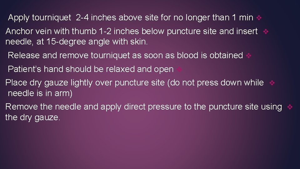 Apply tourniquet 2 -4 inches above site for no longer than 1 min v Apply tourniquet 2 -4 inches above site for no longer than 1 min v