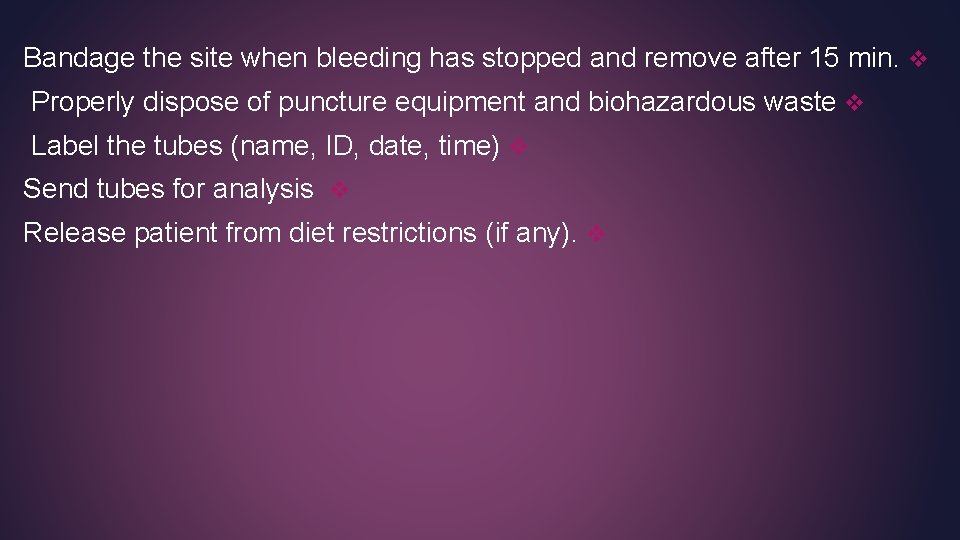 Bandage the site when bleeding has stopped and remove after 15 min. v Properly Bandage the site when bleeding has stopped and remove after 15 min. v Properly