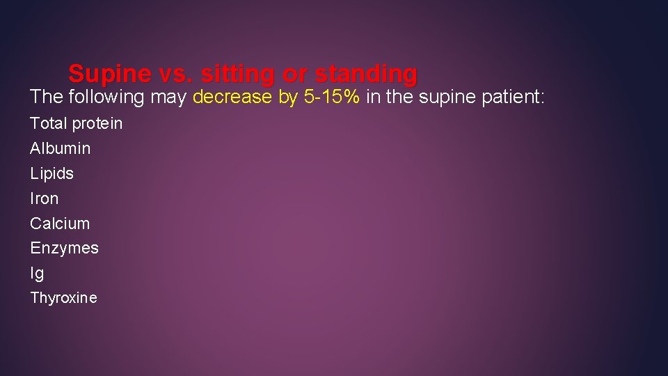 Supine vs. sitting or standing The following may decrease by 5 -15% in the Supine vs. sitting or standing The following may decrease by 5 -15% in the