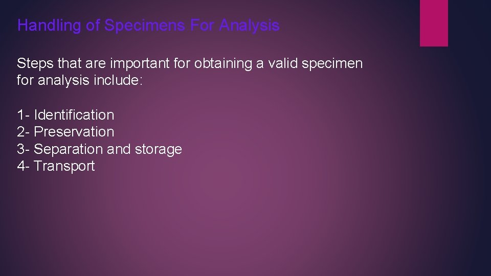 Handling of Specimens For Analysis Steps that are important for obtaining a valid specimen Handling of Specimens For Analysis Steps that are important for obtaining a valid specimen