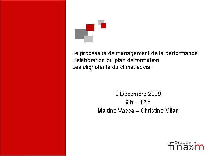 Le processus de management de la performance L’élaboration du plan de formation Les clignotants