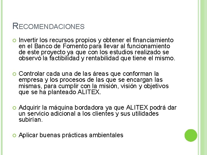 RECOMENDACIONES Invertir los recursos propios y obtener el financiamiento en el Banco de Fomento