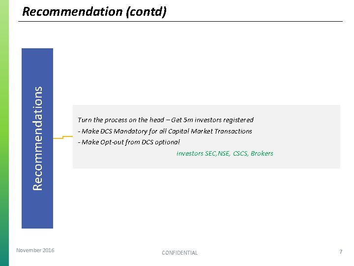 Recommendations Recommendation (contd) Action by the CSCS November 2016 Turn the. process on the