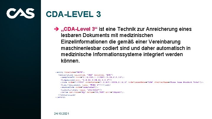 CDA-LEVEL 3 „CDA-Level 3“ ist eine Technik zur Anreicherung eines lesbaren Dokuments mit medizinischen