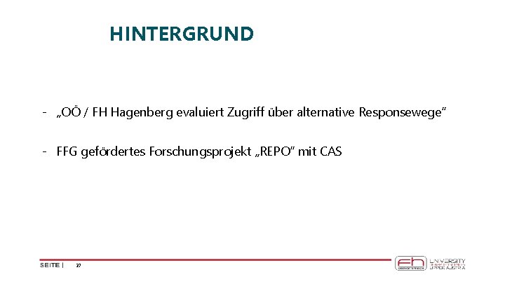 HINTERGRUND - „OÖ / FH Hagenberg evaluiert Zugriff über alternative Responsewege“ - FFG gefördertes