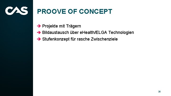 PROOVE OF CONCEPT Projekte mit Trägern Bildaustausch über e. Health/ELGA Technologien Stufenkonzept für rasche