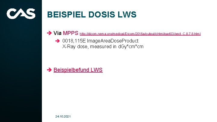 BEISPIEL DOSIS LWS Via MPPS http: //dicom. nema. org/medical/Dicom/2016 a/output/chtml/part 03/sect_C. 8. 7. 8.