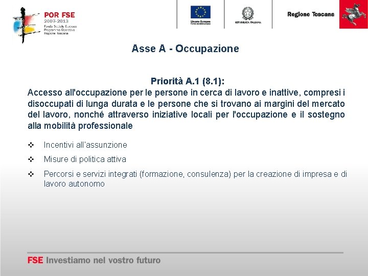 Asse A - Occupazione Priorità A. 1 (8. 1): Accesso all'occupazione per le persone