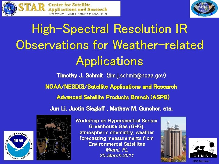 High-Spectral Resolution IR Observations for Weather-related Applications Timothy J. Schmit (tim. j. schmit@noaa. gov)