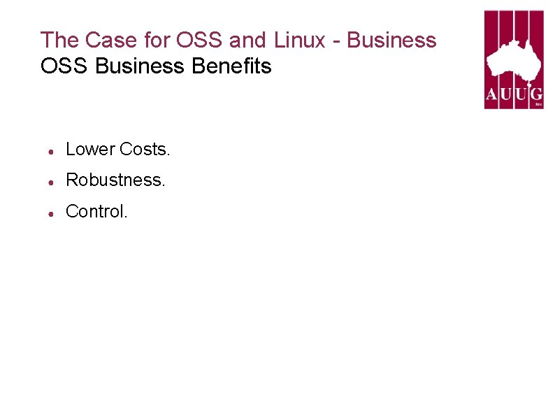 The Case for OSS and Linux - Business OSS Business Benefits ● Lower Costs. The Case for OSS and Linux - Business OSS Business Benefits ● Lower Costs.